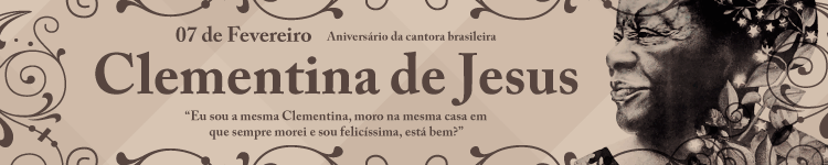 Aniversário de Clementina de Jesus - 07/02/2017