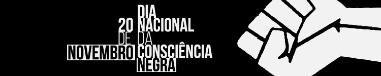 Dia Nacional da Consciência Negra - 20 de Novembro 