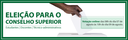 Eleição para o Conselho Superior acontece de 07 a 09 de agosto 1