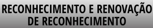 Reconhecimento e Renovação de Reconhecimento