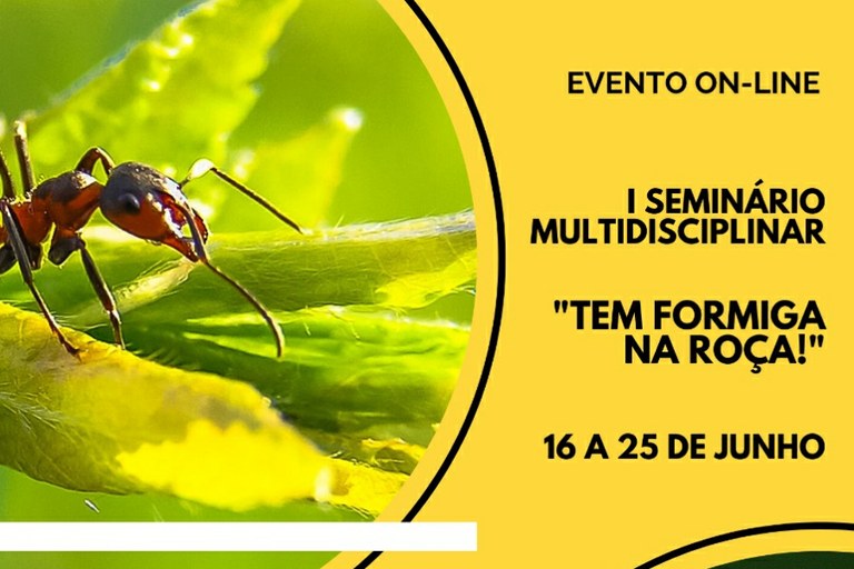 Inscrições reabertas para I Seminário Multidisciplinar "Tem Formiga na Roça"