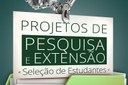 Projetos de Pesquisa e Extensão e Diversidade e Cultura inscrevem bolsistas