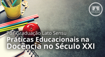 Práticas Educacionais na Docência no Século XXI