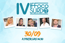 Arte com imagens de participantes do quarto IFFoco Surdo, no dia trinta de setembro a partir das 14 horas e 30 minutos. 