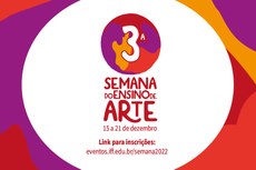 Arte com texto mencionando a terceira semana do ensino de arte, com data de 15 a 21 de dezembro. Link de inscrição: eventos.iff.edu.br/semana2022