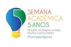 A Semana Acadêmica do IFFluminense Itaperuna chega, este ano, a sua 5ª edição