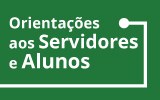 Orientacoes aos Servidores e Alunos