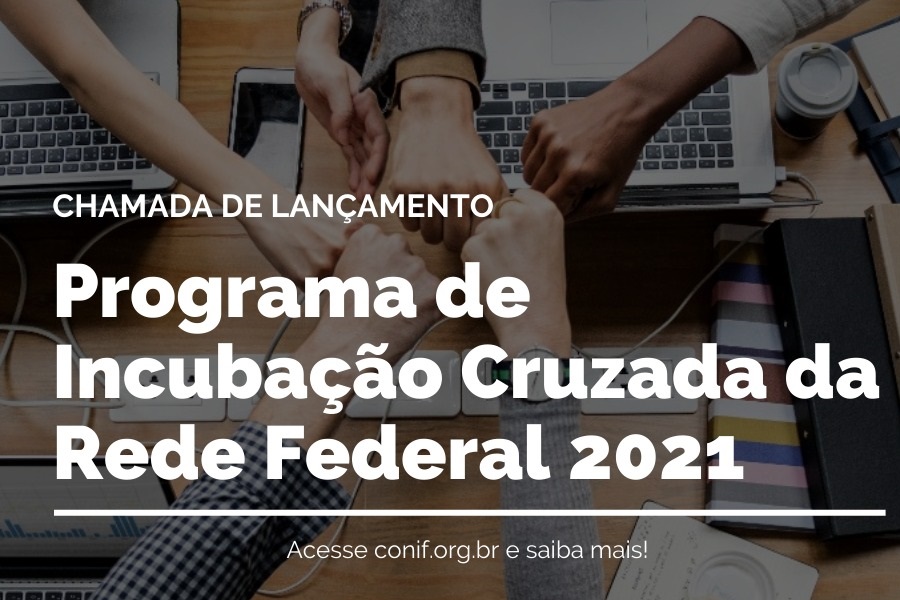 Abertas as inscrições para a 2ª edição do Programa de Incubação Cruzada da Rede Federal