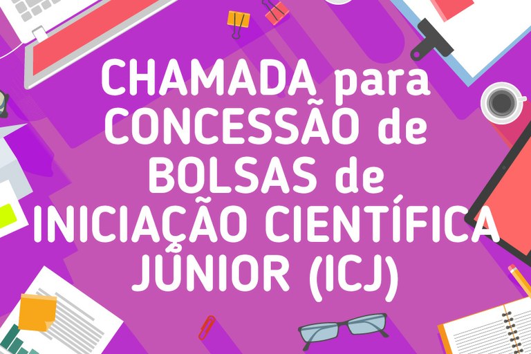 Chamada para concessão de Bolsas de Iniciação Científica Júnior