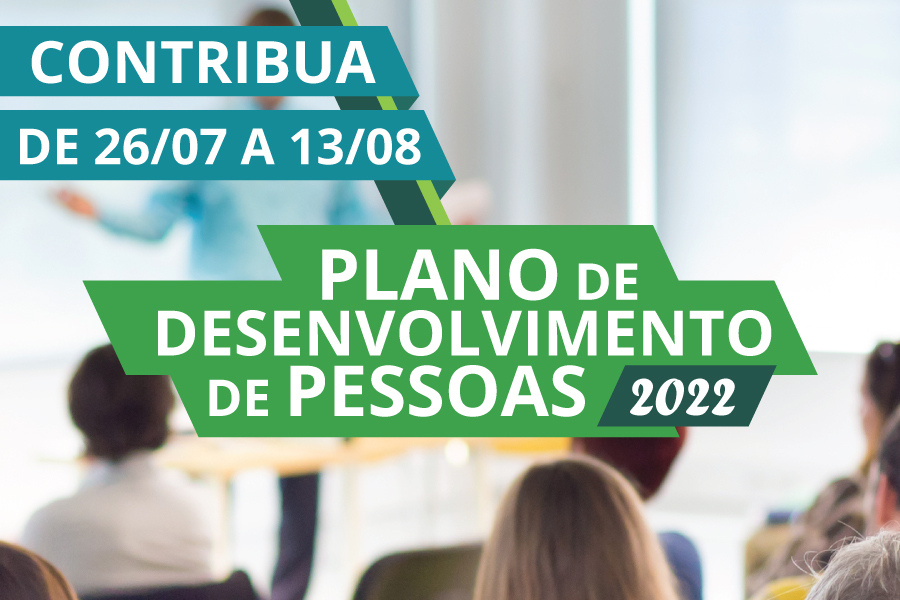 Contribuições até 13 de agosto para Plano de Desenvolvimento de Pessoas - PDP 2022