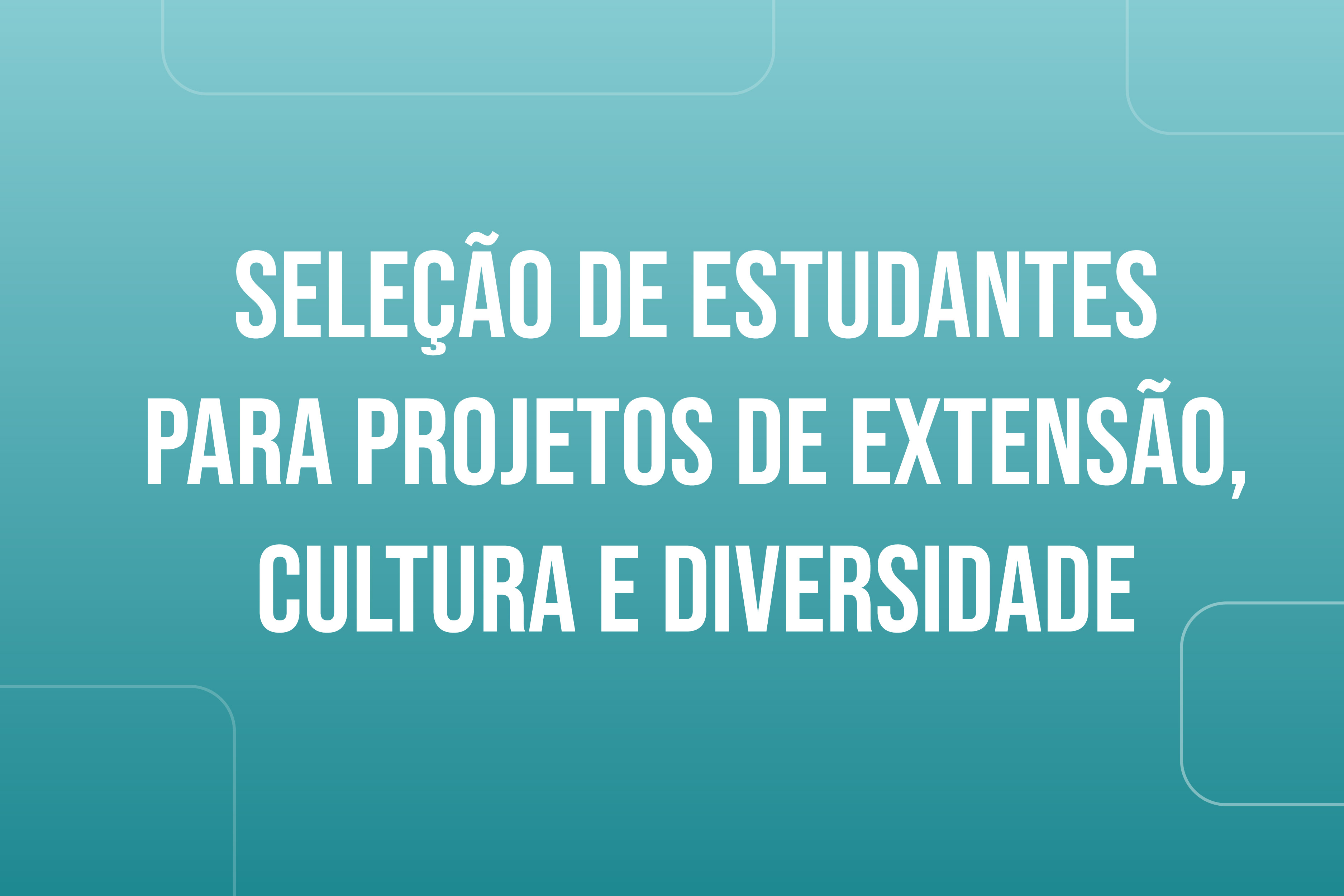 Estudantes podem se inscrever para bolsas de Extensão, Cultura e Diversidade