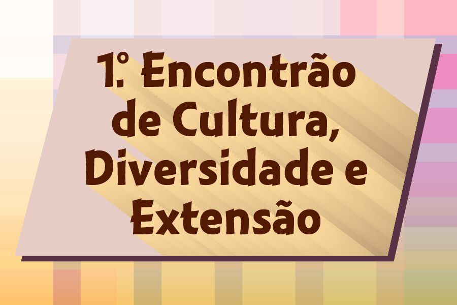 IFF promove 1º Encontrão de Cultura, Diversidade e Extensão