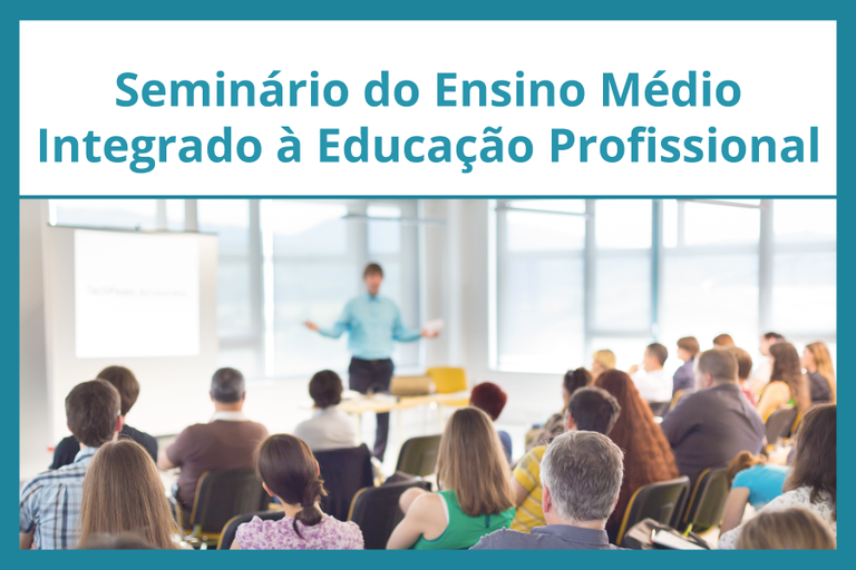 IFF promove Seminário do Ensino Médio Integrado à Educação Profissional