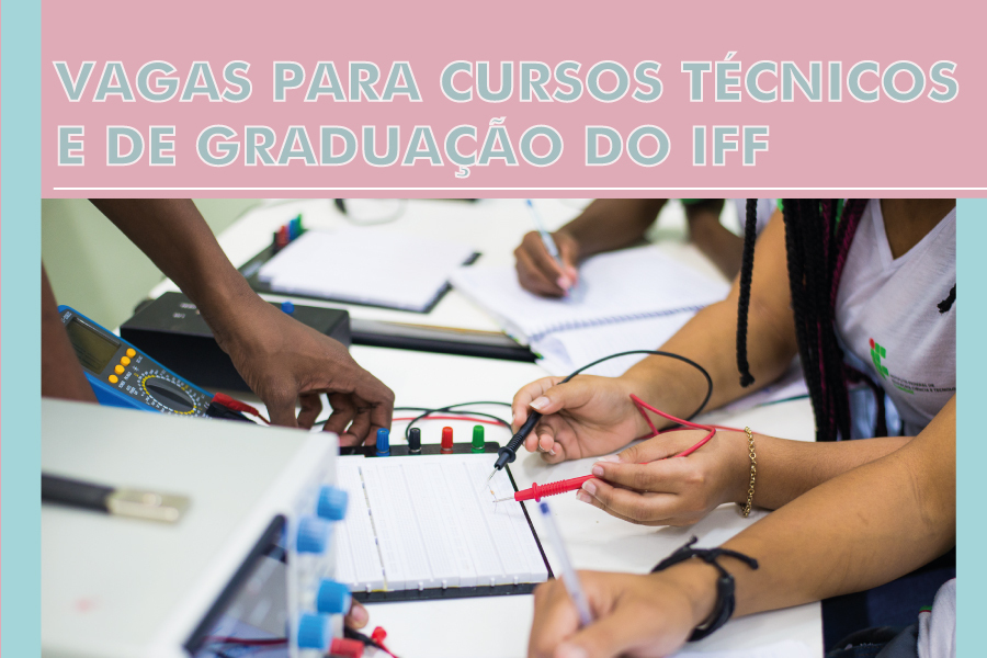 IFF tem cerca de 1600 vagas em Cursos Técnicos e de Graduação