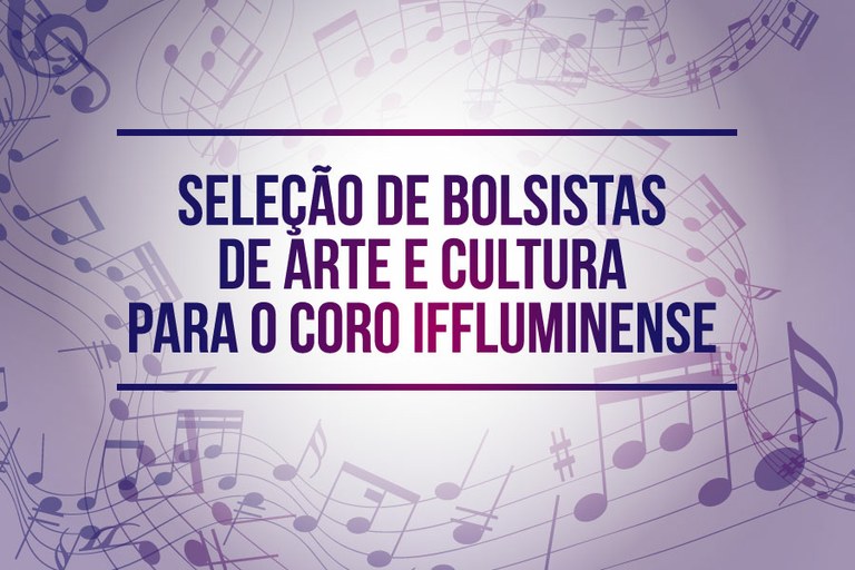 Seleção de bolsistas de Arte e Cultura para o Coro IFFluminense