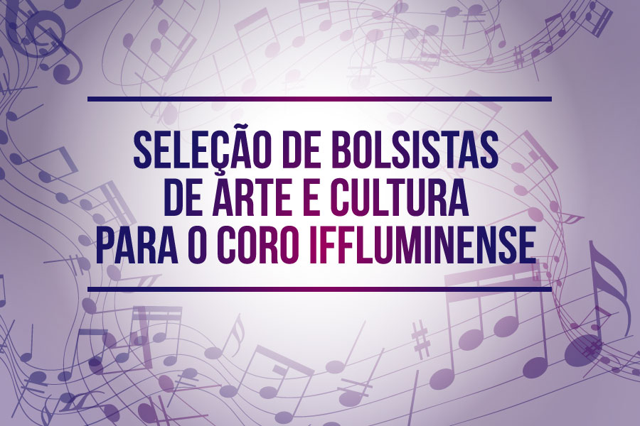 Seleção de bolsistas de Arte e Cultura para o Coro IFFluminense